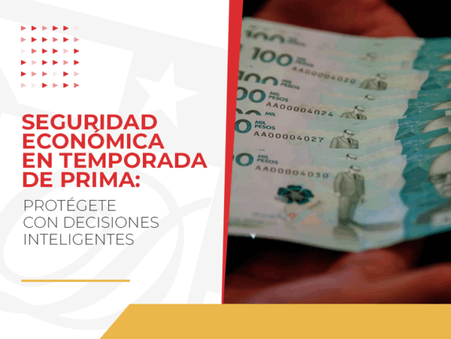 Seguridad económica en temporada de prima: protégete con decisiones inteligentes Seguridad económica en temporada de prima: protégete con decisiones inteligentes