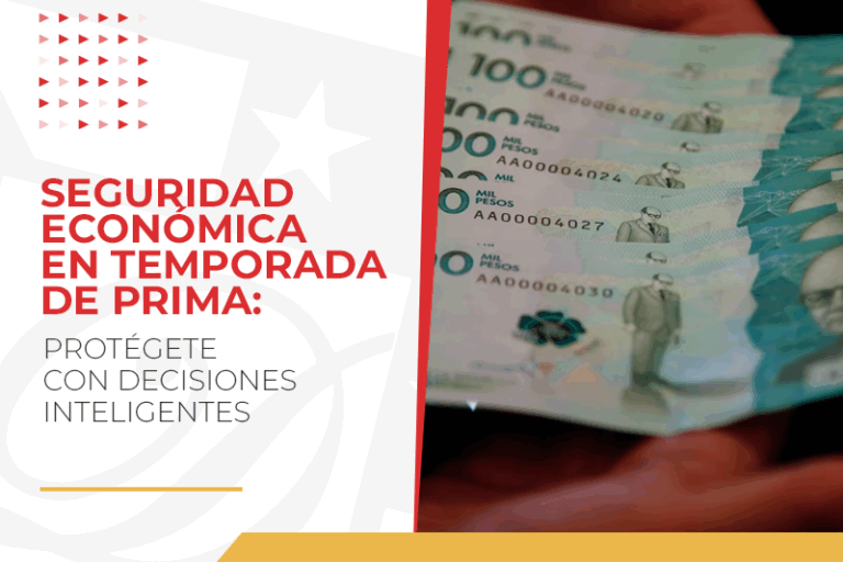 Seguridad económica en temporada de prima: protégete con decisiones inteligentes