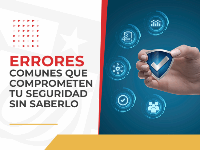 Errores comunes que comprometen tu seguridad sin saberlo