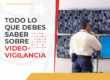 Todo lo que debes saber sobre videovigilancia